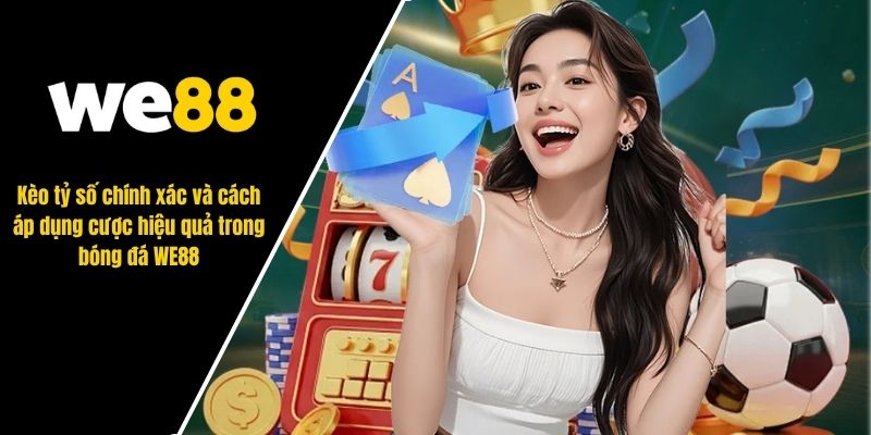 Kèo tỷ số chính xác